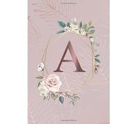A: Tropical Rose Gold Medium Lined Notebook with Rose Gold Monogram Initial Letter A for Women & Girls - Pretty Personalized Blank Medium Lined Floral Journal & Diar
