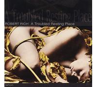 A Troubled Resting Place by Robert Rich (1996-07-16)