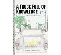 A Truck Full of Knowledge: How One Truck Taught Me What Lessons Really Matter in Life