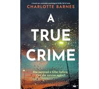A True Crime: A brand new unmissable psychological thriller full of twists