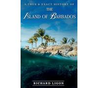 A True & Exact History Of The Island Of Barbados