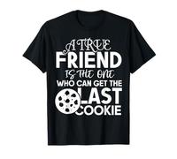 A True is The one who can get The Last Cookie - Cookies T-Shirt