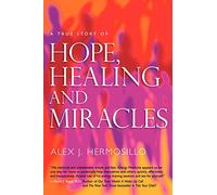 A True Story of HOPE, HEALING & MIRACLES