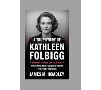 A TRUE STORY OF KATHLEEN FOLBIGG: Twenty Years of Silence: The Kathleen Folbigg Story They Got Wrong