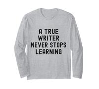 A True Writer Never Stops Learning Funny Essential Long Sleeve T-Shirt