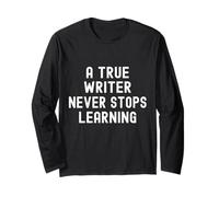 A True Writer Never Stops Learning Funny Essential Long Sleeve T-Shirt