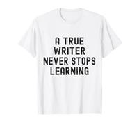 A True Writer Never Stops Learning Funny Essential T-Shirt