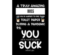 A truly amazing BOSS like you is harder to find than toilet paper during a pandemic. Max: It's gonna suck without you Funny gift for coworker / ... Show them how much you will miss him or her.