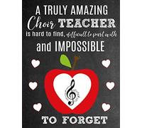 A Truly Amazing Choir Teacher Is Hard To Find, Difficult To Part With And Impossible To Forget: Thank You Appreciation Gift for Choir Teachers: ... Diary for World's Best School Choir Director