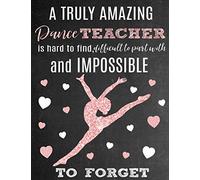 A Truly Amazing Dance Teacher Is Hard To Find, Difficult To Part With And Impossible To Forget: Thank You Appreciation Gift for Dance Teacher or ... Diary for World's Best Dance Teacher or Coach