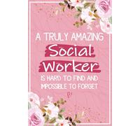 A Truly Amazing Social Worker is Hard To Find and Impossible To Forget: Social Worker Gifts For Women - Perfect Journal For Social Worker Thank You ... Ideas, Graduation Gift For MSW, LCSW and DSW