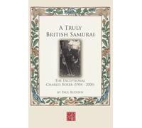 A Truly British Samurai-the Exceptional Charles Boxer (1904-2000)