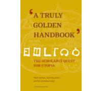 A Truly Golden Handbook" : The Scholarly Quest for Utopia