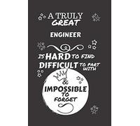 A Truly Great Engineer Is Hard To Find Difficult To Part With & Impossible To Forget: Perfect Gag Gift For A Truly Great Engineer | Blank Lined ... Humour and Banter | Birthday| Hen | Stag Do |
