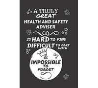 A Truly Great Health And Safety Adviser Is Hard To Find Difficult To Part With & Impossible To Forget: Perfect Gag Gift For A Truly Great Health And ... x 9 Format | Office | Work | Job | Humour and