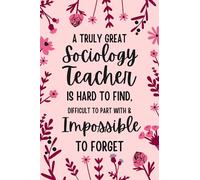 A Truly Great Sociology Teacher Is Hard to Find, Difficult to Part with, and Impossible to forget.: Notebook A5 Lined as A Gift for Sociology Teacher... to Appreciat it & Say Thank You.