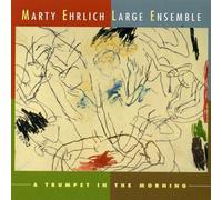 A Trumpet in the Morning by Marty Ehrlich Large Ensemble (2013-11-12)