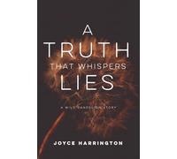 A Truth That Whispers Lies: A Wild Dandelion Story