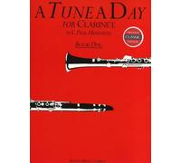 A Tune a Day for Clarinet Book 1 | Beginner Clarinet Tutor and Music Book for Students and Teachers | Step-by-Step Clarinet Lessons with Progressive Exercises and Practice Pieces