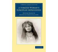 A Turkish Woman's European Impressions (Cambridge Library Collection - European History)