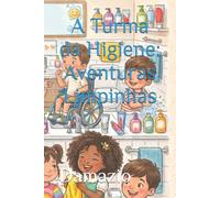 A Turma da Higiene: Aventuras Limpinhas