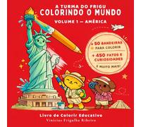 A TURMA DO FRIGU COLORINDO O MUNDO: VOLUME 1 - AMÉRICA