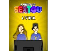 A Turma do sextou - A TV ideal