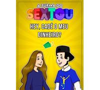 A Turma do Sextou - Hey, Cadê o meu dinheiro?