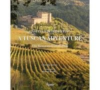 A Tuscan Adventure: Castello di Potentino: The Restoration of a Castle