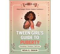 A Tween Girl's Guide to Puberty: Embracing Body Changes, Periods, Hygiene, Friendships & Emotions | Self-Care & Growing Up with Confidence, Ages 8-12