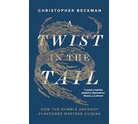 A Twist in the Tail: How the Humble Anchovy Flavoured Western Cuisine