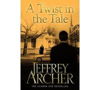 A Twist in the Tale: A Collection Of Twelve Cunningly-Constructed Short Stories From The Bestselling Author Of The Clifton Chronicles