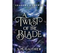 A Twist of the Blade (Shadows and Crowns)