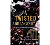A Twisted Arrangement: Ein düsterer Milliardärroman (Twisted Vows Deutsche Ausgabe)