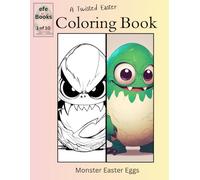 A Twisted Easter Coloring Book Series: Monster Easter Eggs