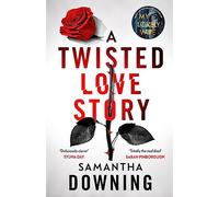 A Twisted Love Story: The deliciously dark and gripping new thriller from the bestselling author of My Lovely Wife
