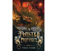 A Twisted Prophecy: 3 (The White Dragon Saga)