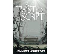 A Twisted Script: A True Story (The Chronicles of Jennifer)