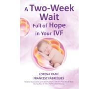 A Two-Week Wait Full of Hope in Your IVF: How to Deal Calmly and Optimistically with the Two-Week Wait during Your In Vitro Fertilization Process