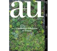 A+u 22:07, 622: Feature: Landscape Urbanism in France (A+u - Architecture and Urbanism, 622)