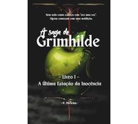 A Última Estação da Inocência: A Saga de Grimhilde - Livro I: 2
