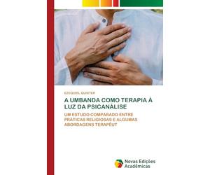 A UMBANDA COMO TERAPIA À LUZ DA PSICANÁLISE: UM ESTUDO COMPARADO ENTRE PRÁTICAS RELIGIOSAS E ALGUMAS ABORDAGENS TERAPÊUT
