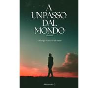 A un passo dal mondo: La lunga ricerca di sè stessi