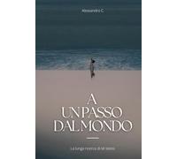 A un passo dal mondo: La lunga ricerca di sè stessi