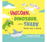 A Unicorn, a Dinosaur, and a Shark Walk into a Book