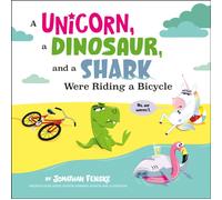 A Unicorn, a Dinosaur, and a Shark Were Riding a Bicycle