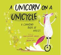 A Unicorn on a Unicycle: A Counting Book of Wheels