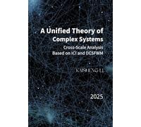 A Unified Theory of Complex Systems: Cross-Scale Analysis Based on ICI and DCSFWM