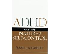 A Unifying Theory of ADHD: and the nature of self-control