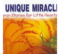 A Unique Miracle:Quran Stories for Little Hearts